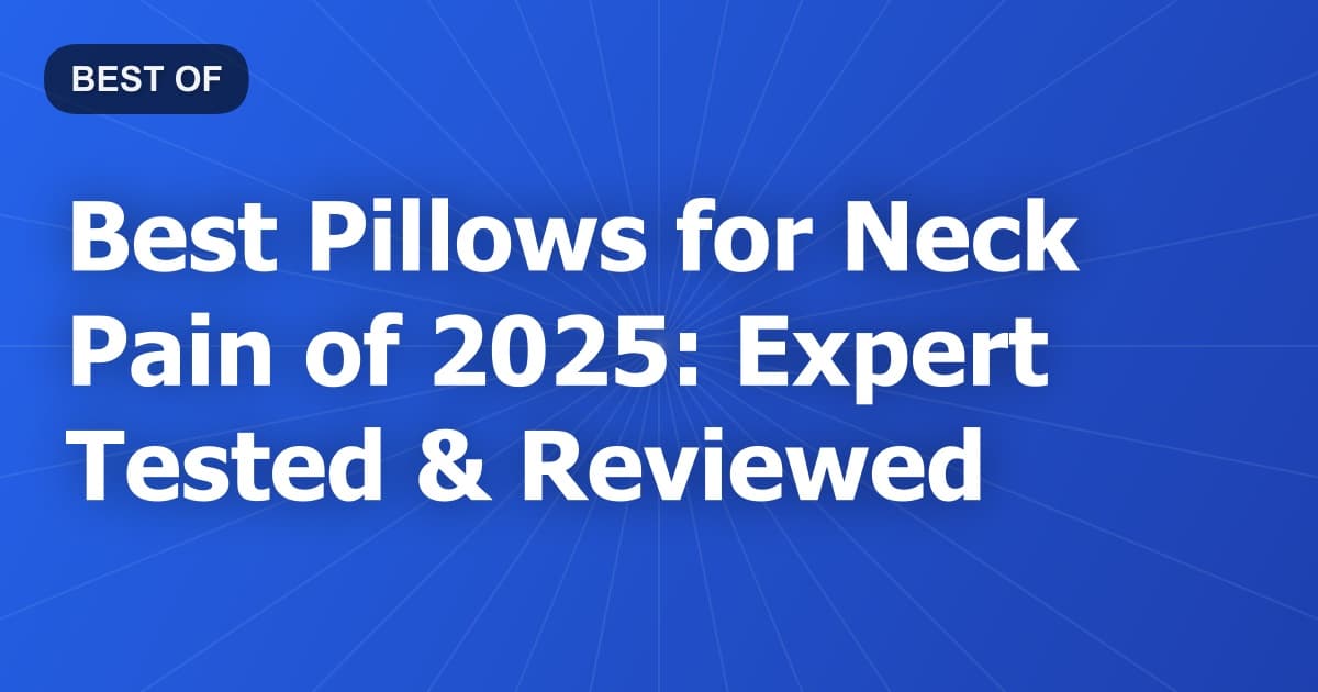 Best Pillows for Neck Pain of 2026: Expert Tested & Reviewed
