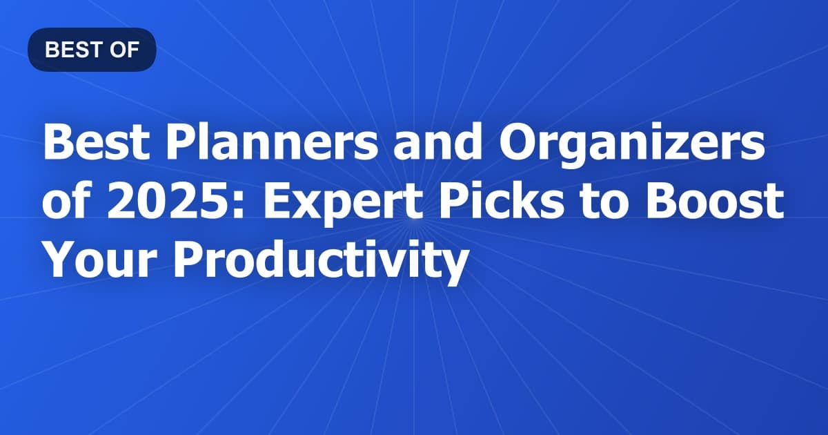 Best Planners and Organizers of 2026: Expert Picks to Boost Your Productivity