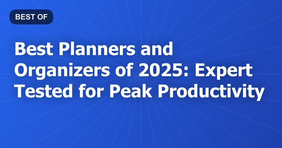 Best Planners and Organizers of 2026: Expert Tested for Peak Productivity