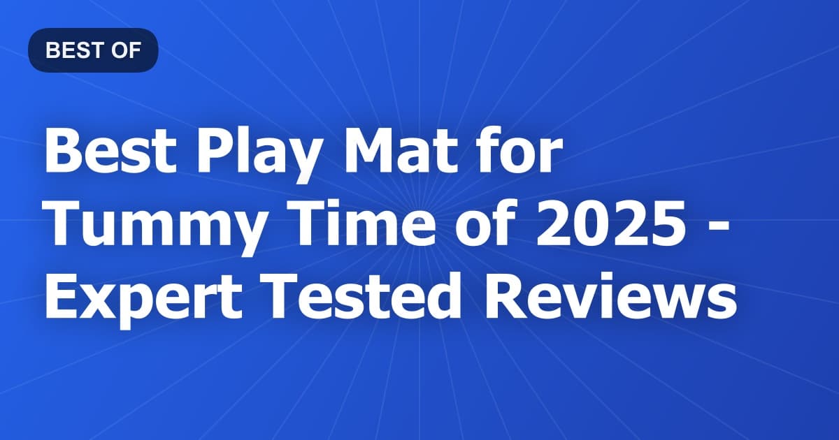 Best Play Mat for Tummy Time of 2026 - Expert Tested Reviews
