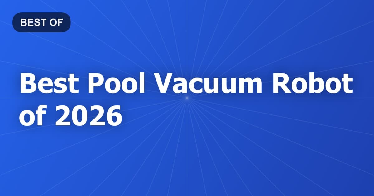 Best Pool Vacuum Robot of 2026