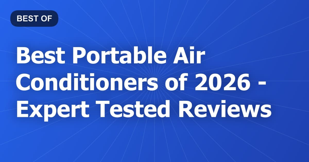 Best Portable Air Conditioners of 2026 - Expert Tested Reviews