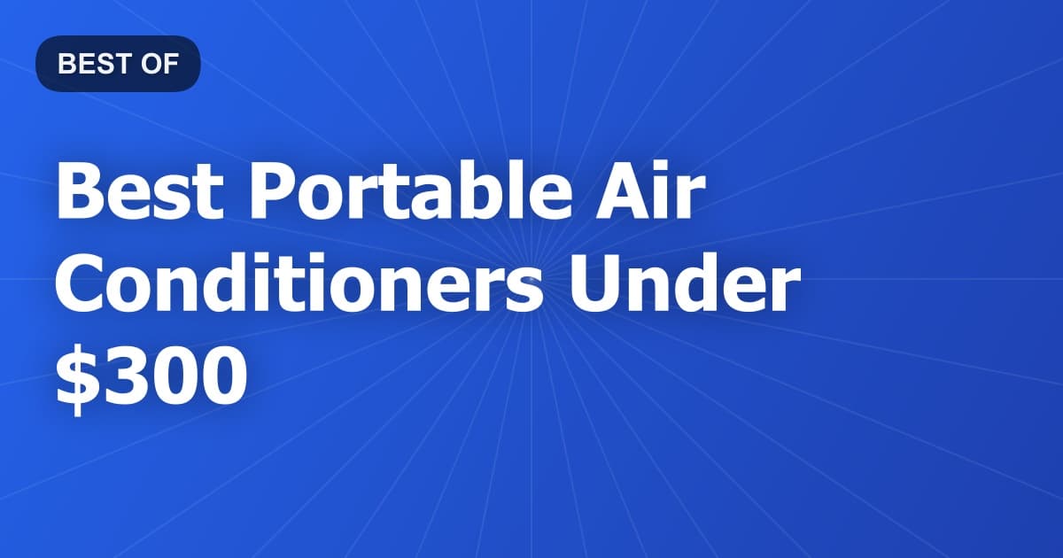 Best Portable Air Conditioners Under $300