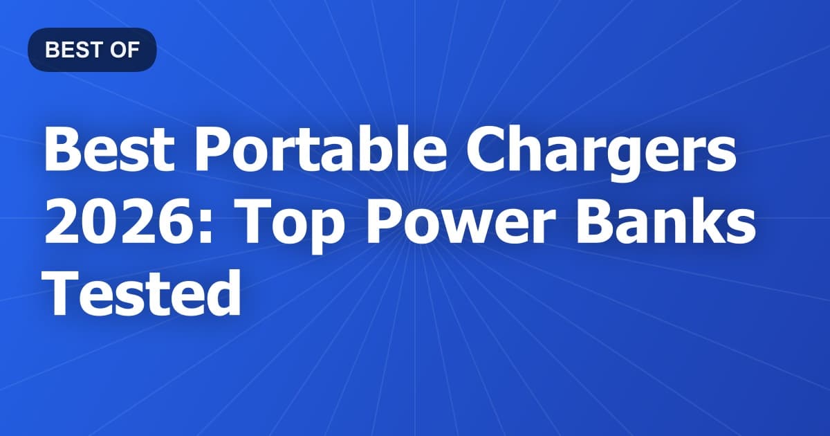 Best Portable Chargers 2026: Top Power Banks Tested