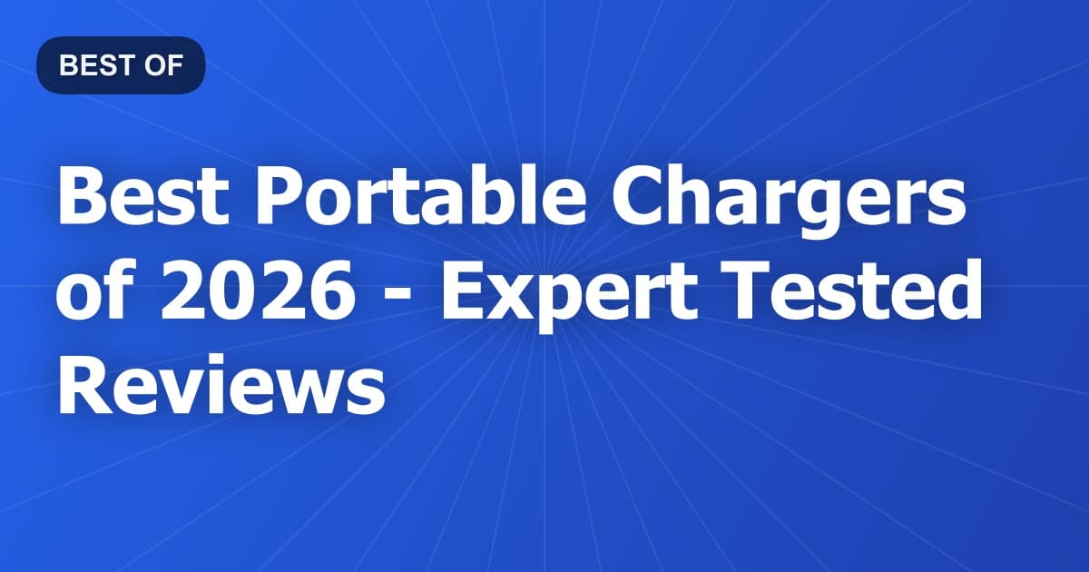 Best Portable Chargers of 2026 - Expert Tested Reviews