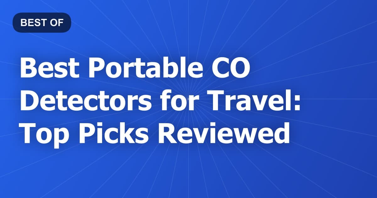 Best Portable CO Detectors for Travel: Top Picks Reviewed