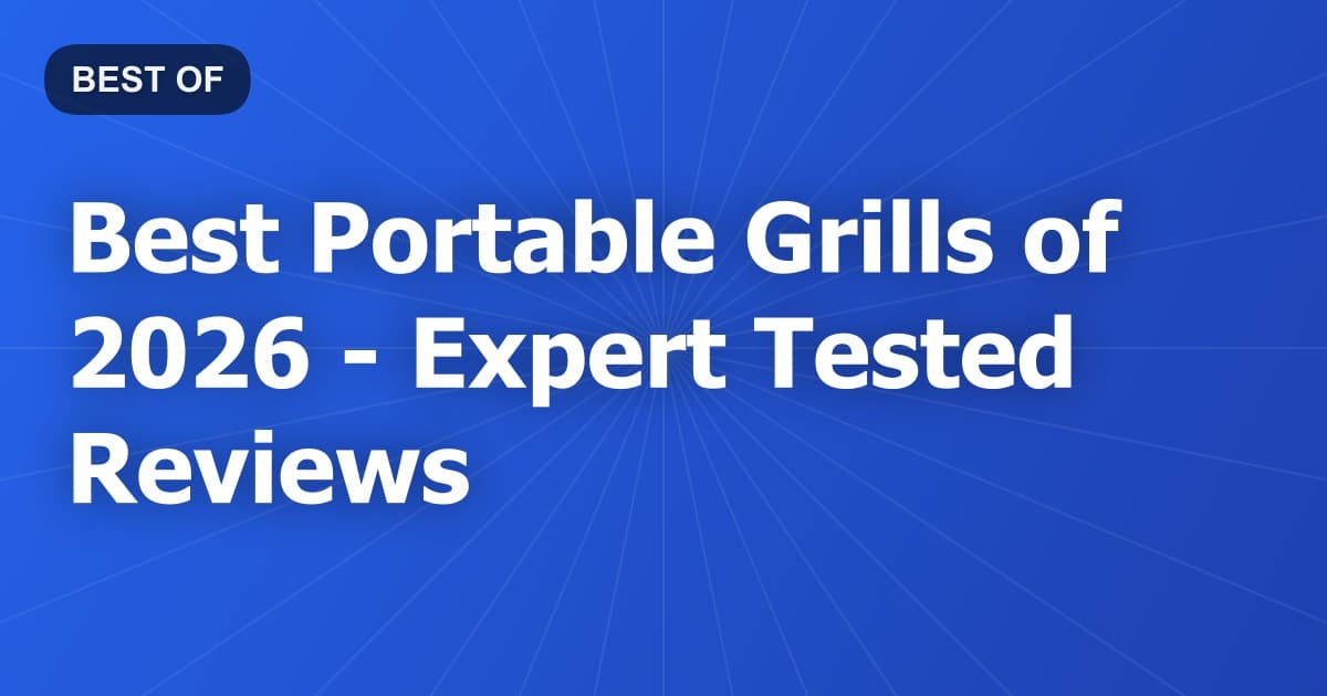 Best Portable Grills of 2026 - Expert Tested Reviews