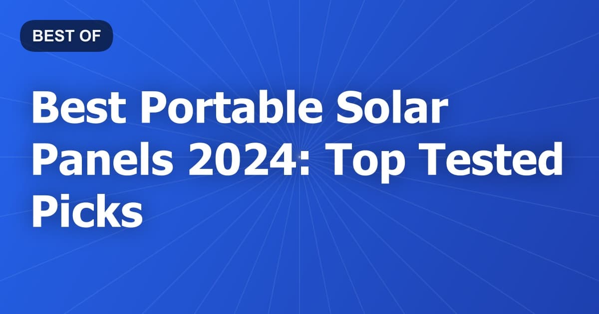 Best Portable Solar Panels 2024: Top Tested Picks