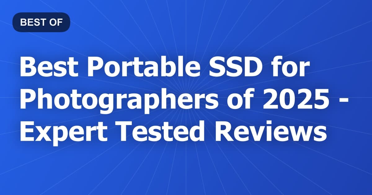 Best Portable SSD for Photographers of 2026 - Expert Tested Reviews