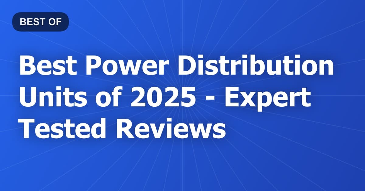 Best Power Distribution Units of 2026 - Expert Tested Reviews