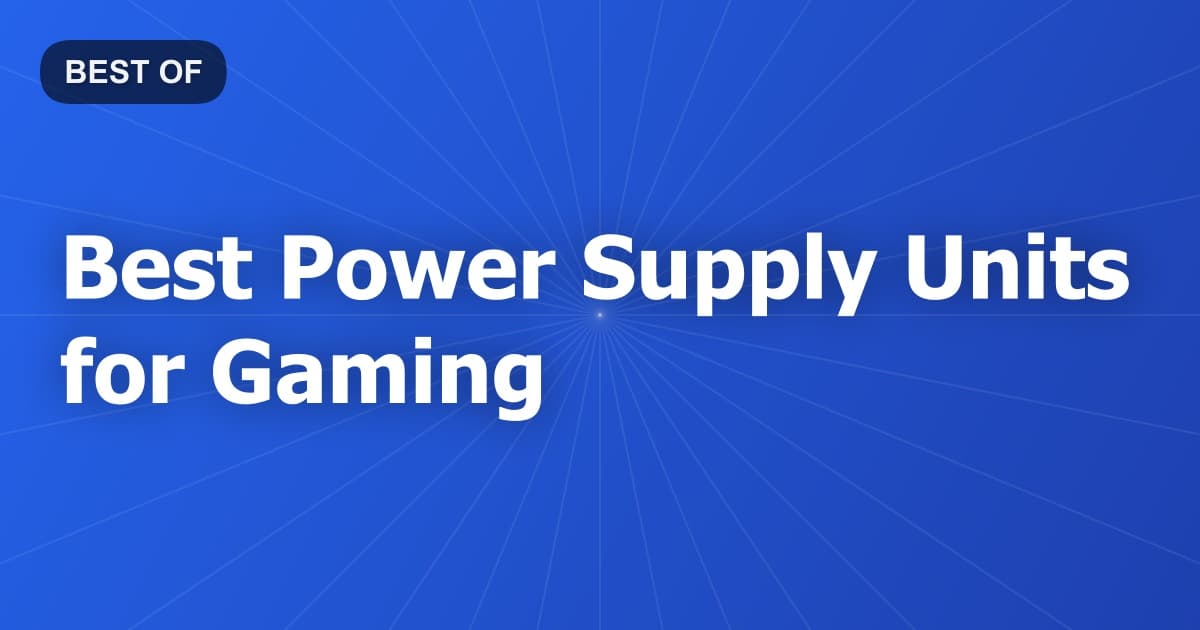 Best Power Supply Units for Gaming