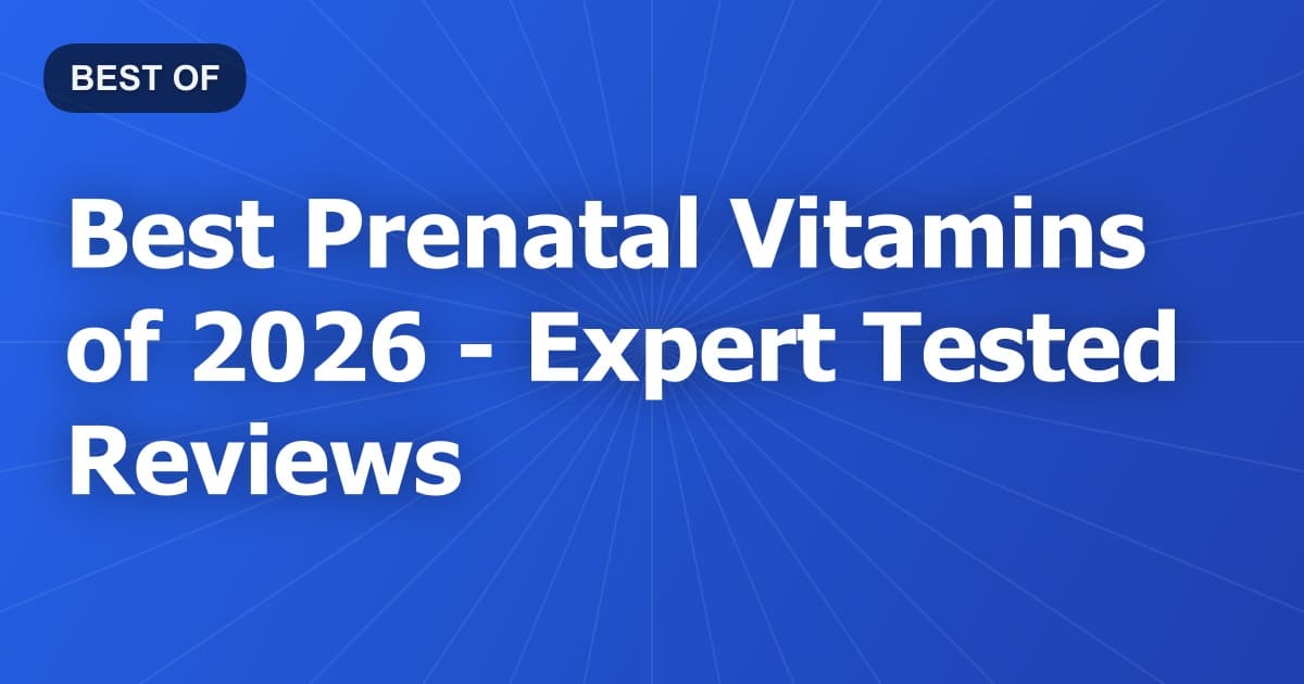 Best Prenatal Vitamins of 2026 - Expert Tested Reviews