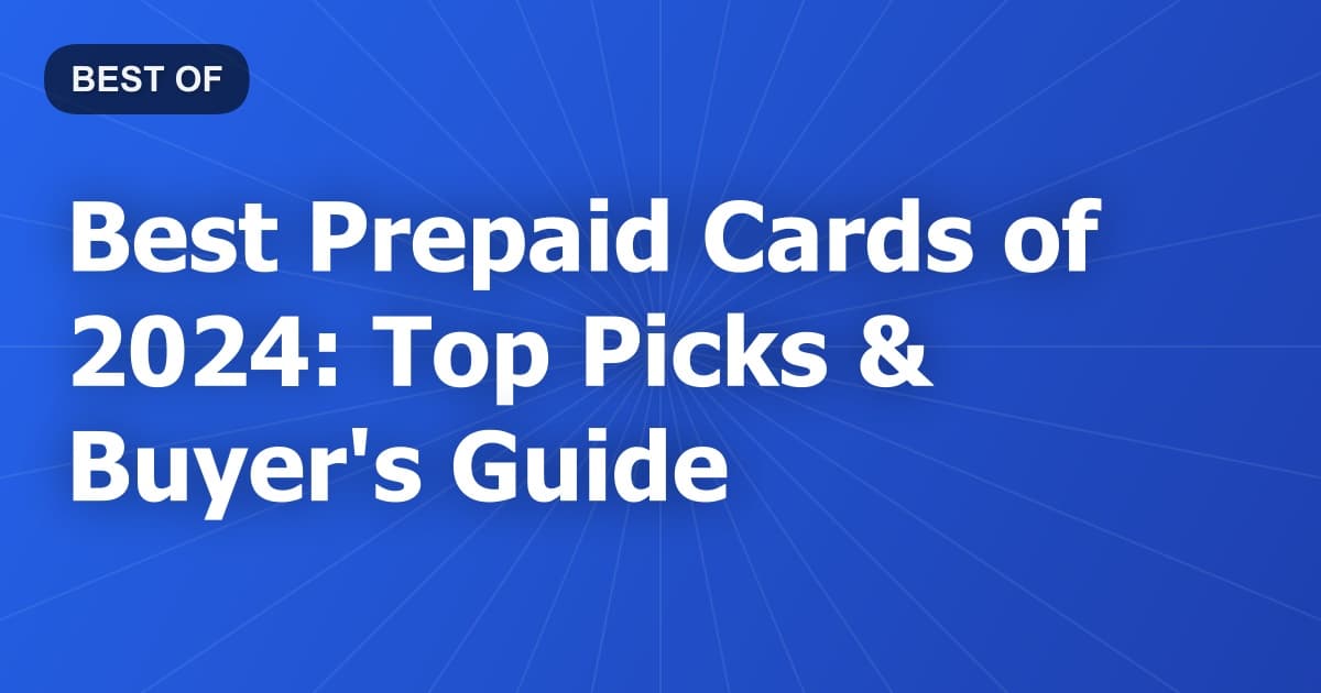 Best Prepaid Cards of 2024: Top Picks & Buyer's Guide