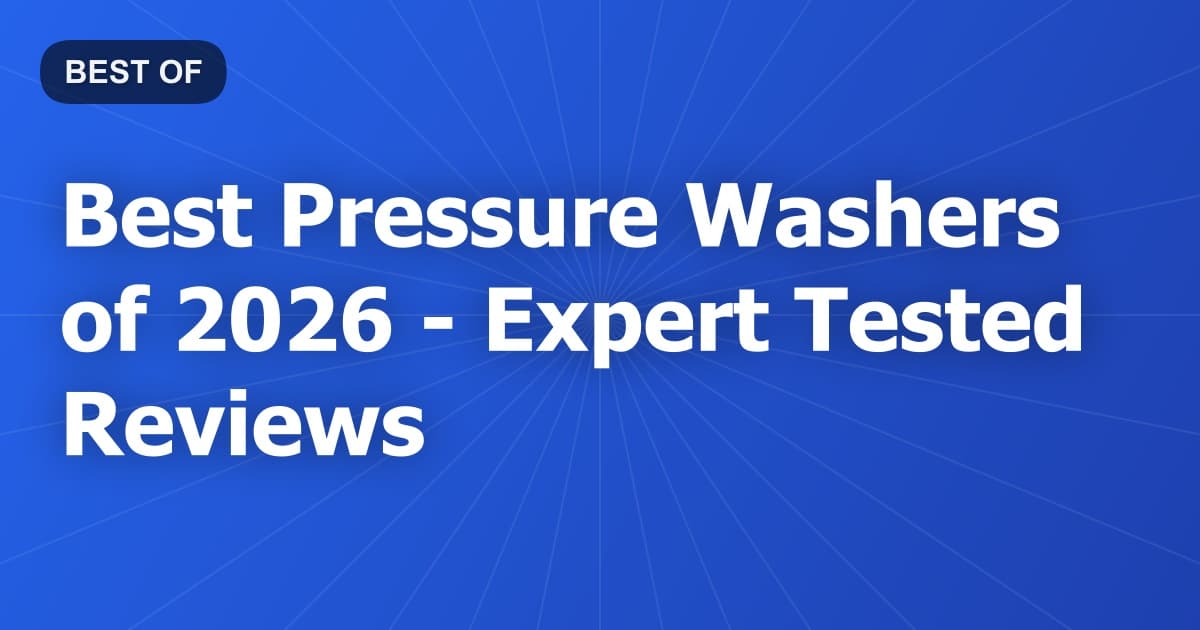Best Pressure Washers of 2026 - Expert Tested Reviews