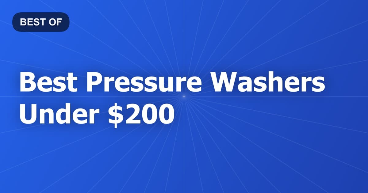 Best Pressure Washers Under $200
