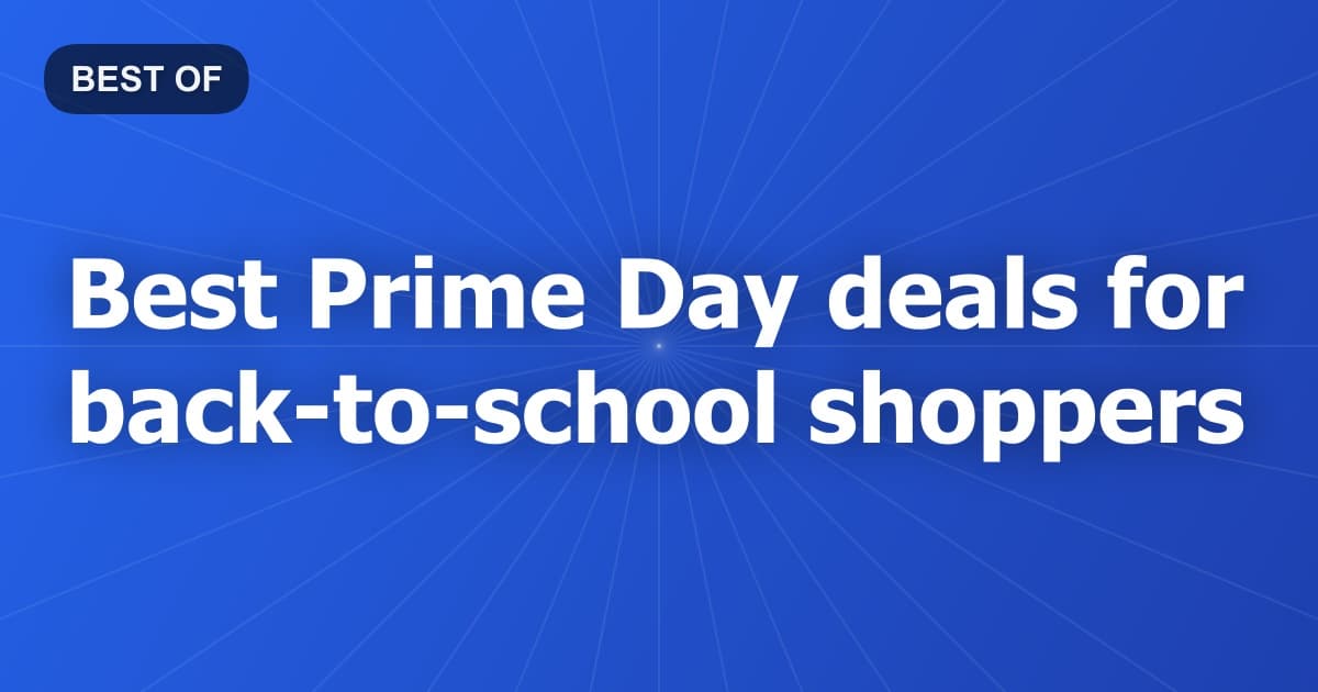 Best Prime Day deals for back-to-school shoppers