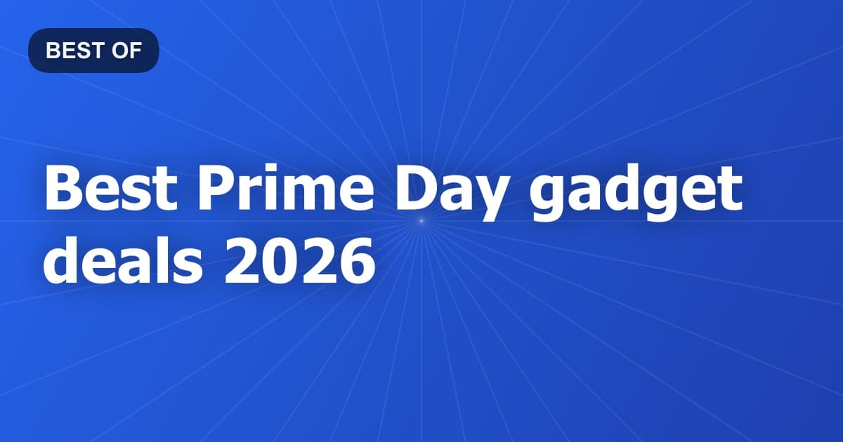 Best Prime Day gadget deals 2026