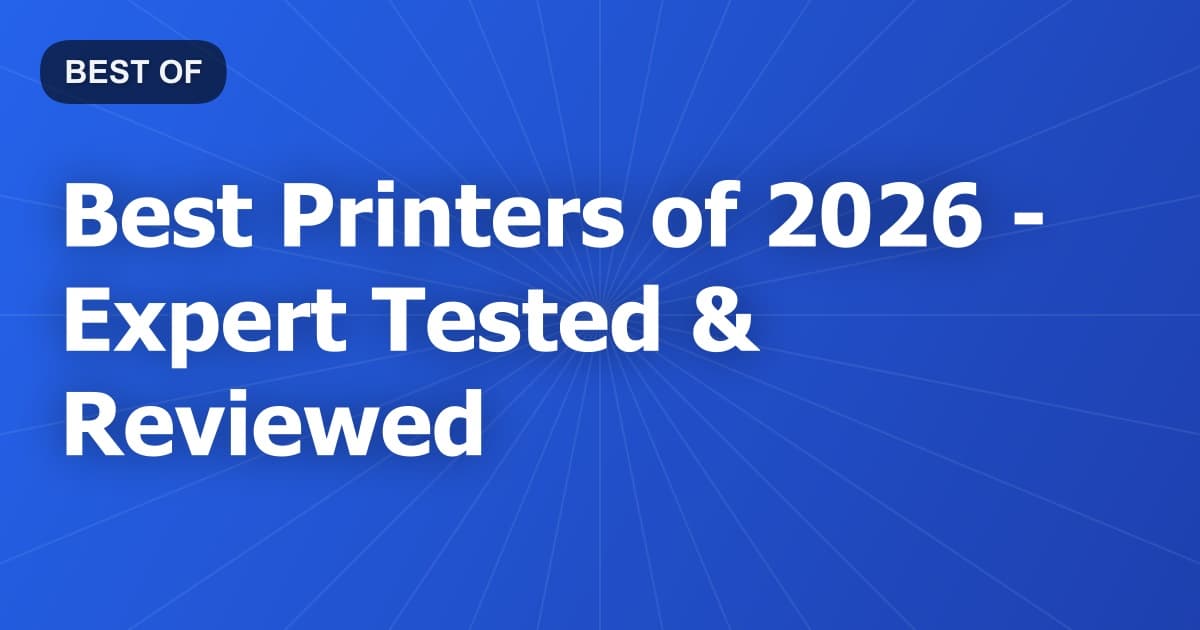 Best Printers of 2026 - Expert Tested & Reviewed