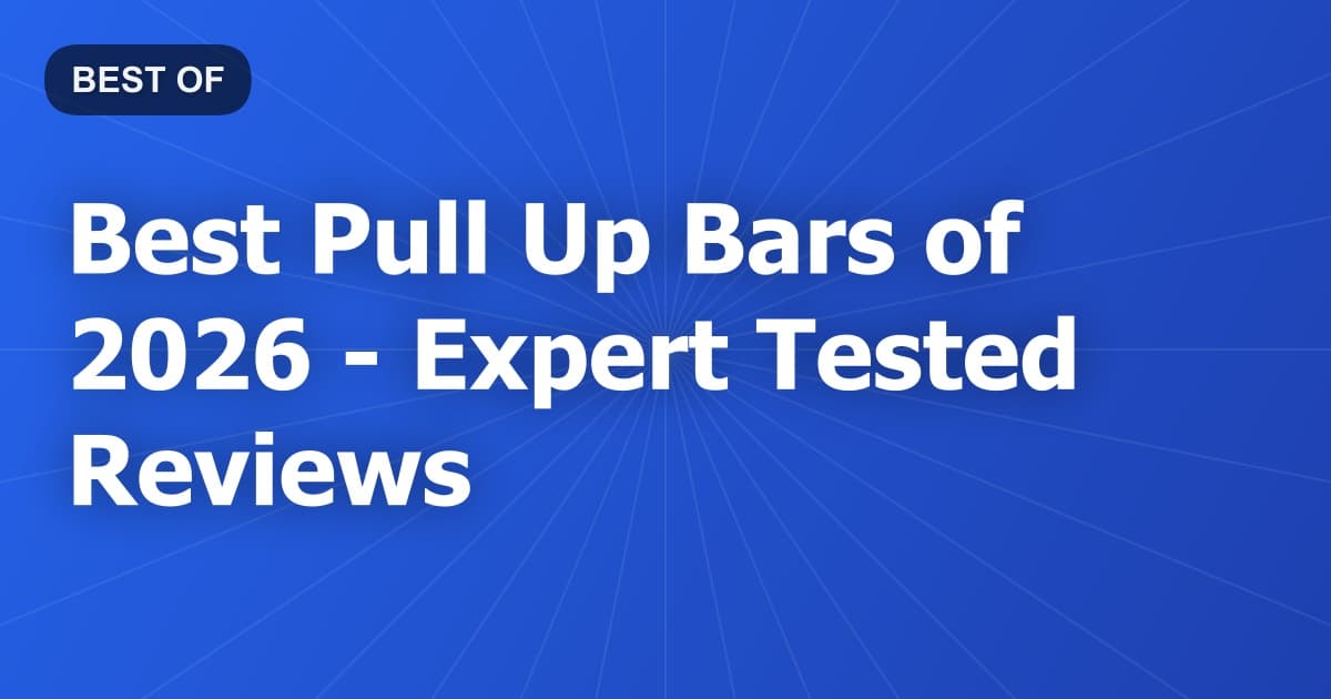 Best Pull Up Bars of 2026 - Expert Tested Reviews