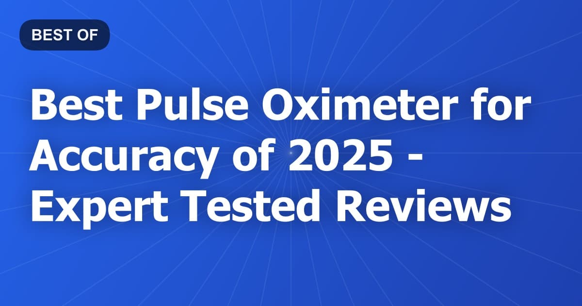 Best Pulse Oximeter for Accuracy of 2026 - Expert Tested Reviews