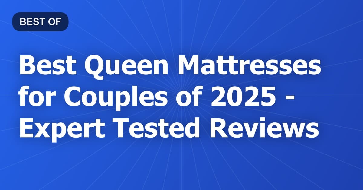 Best Queen Mattresses for Couples of 2026 - Expert Tested Reviews