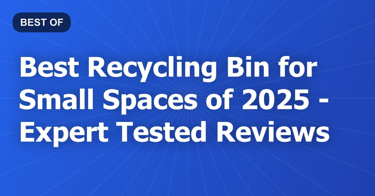 Best Recycling Bin for Small Spaces of 2026 - Expert Tested Reviews
