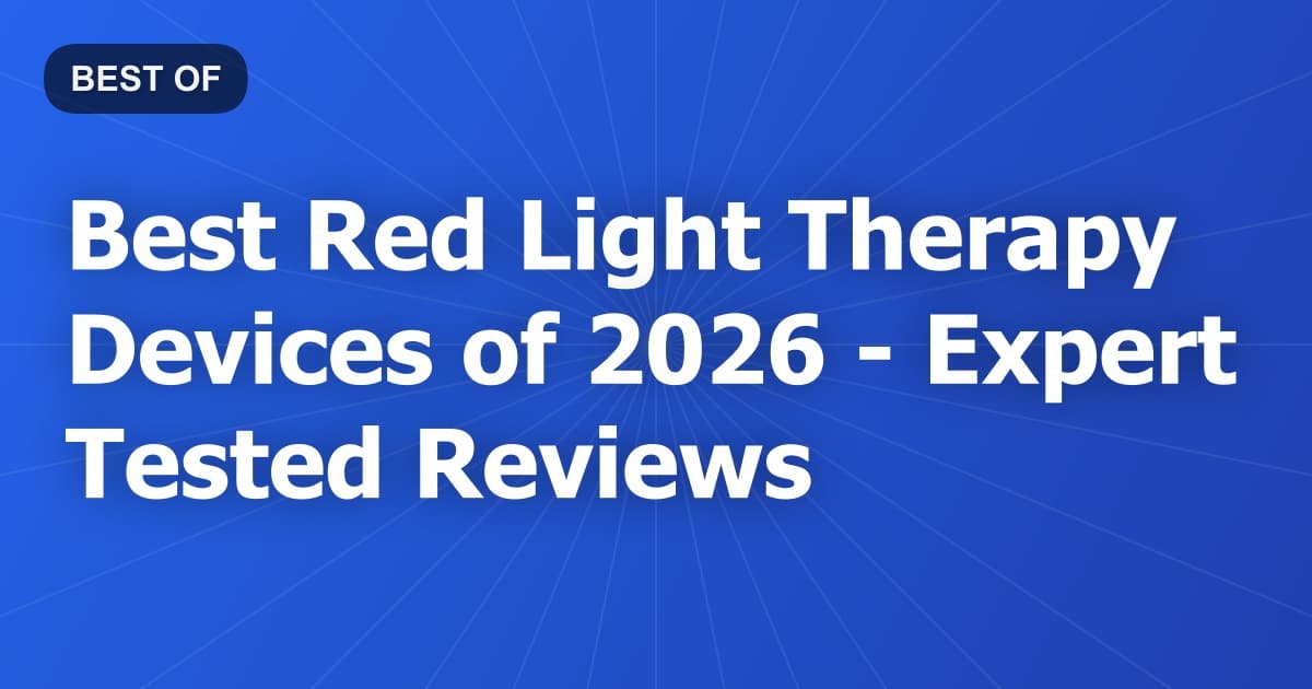 Best Red Light Therapy Devices of 2026 - Expert Tested Reviews