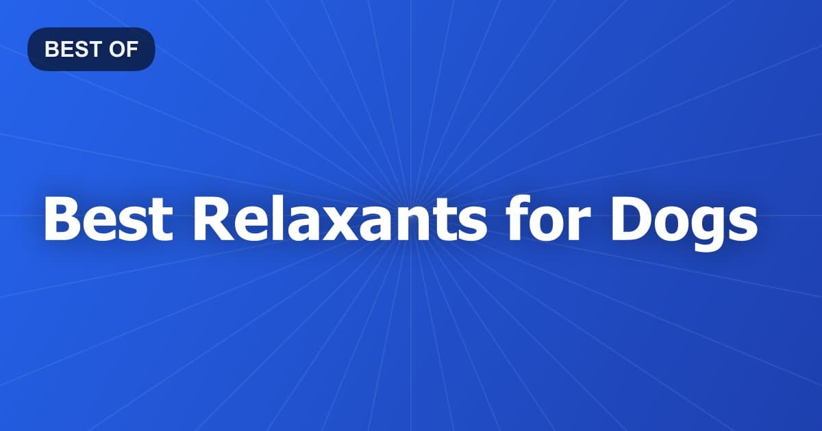 Best Relaxants for Dogs