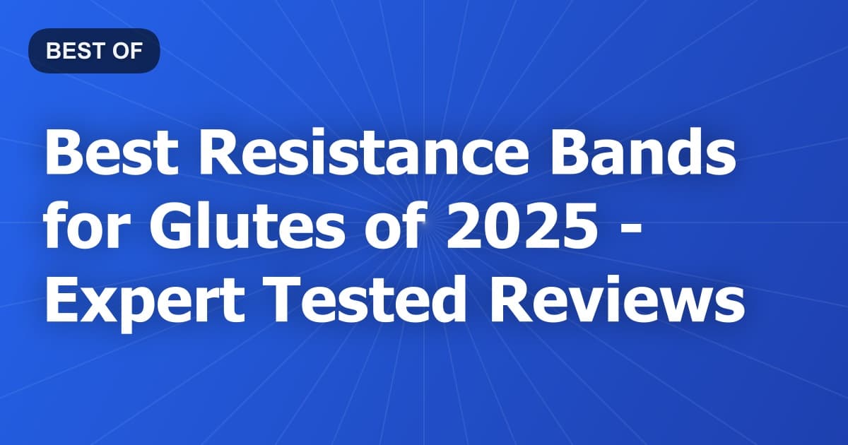 Best Resistance Bands for Glutes of 2026 - Expert Tested Reviews