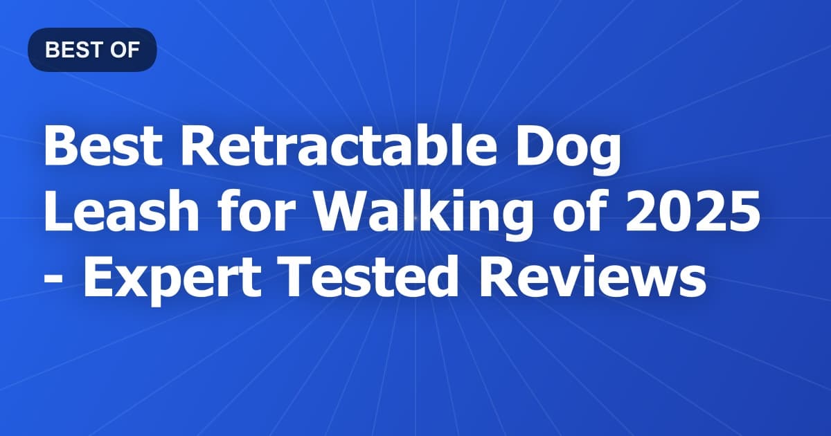 Best Retractable Dog Leash for Walking of 2026 - Expert Tested Reviews