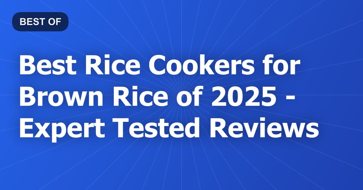 Best Rice Cookers for Brown Rice of 2026 - Expert Tested Reviews