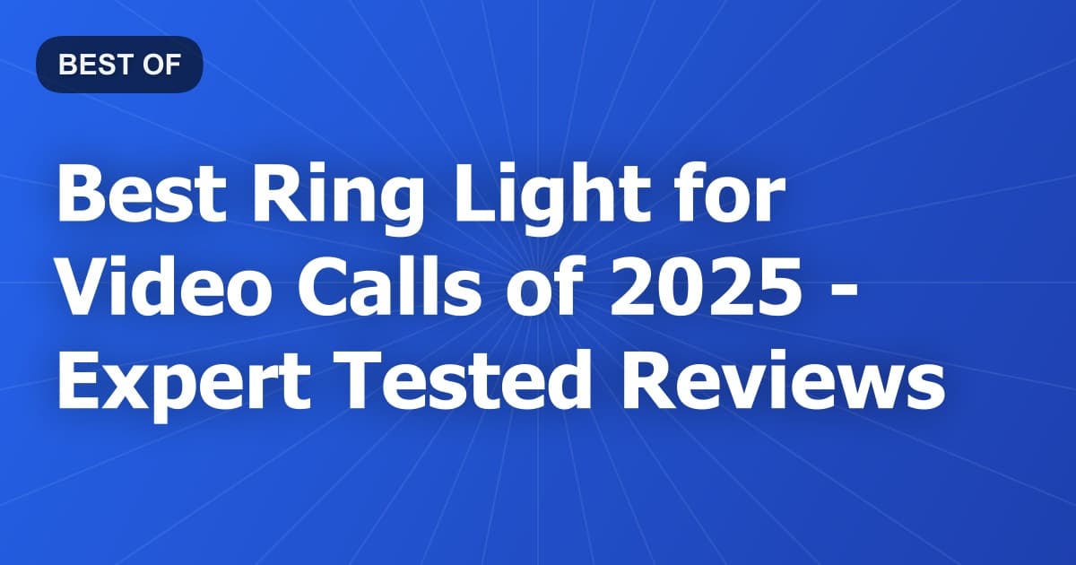 Best Ring Light for Video Calls of 2026 - Expert Tested Reviews