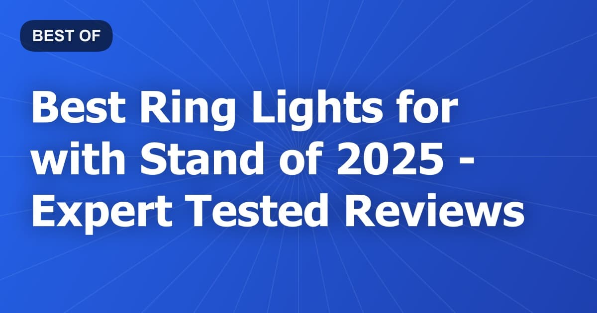 Best Ring Lights for with Stand of 2026 - Expert Tested Reviews