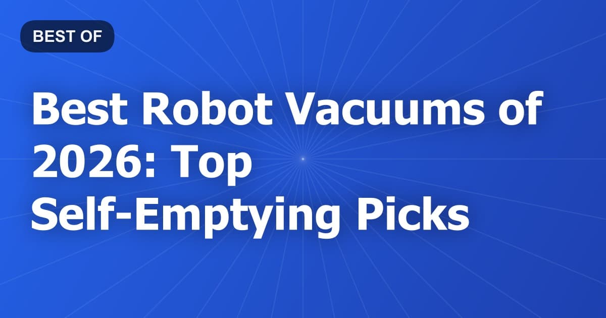Best Robot Vacuums of 2026: Top Self-Emptying Picks
