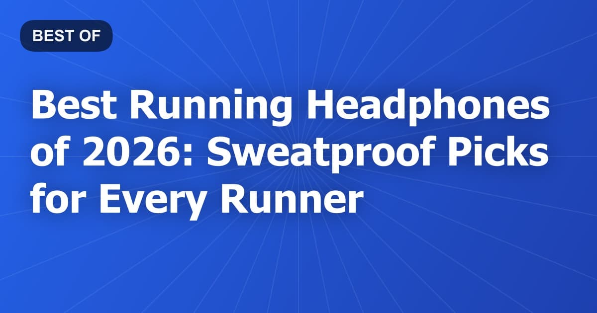 Best Running Headphones of 2026: Sweatproof Picks for Every Runner