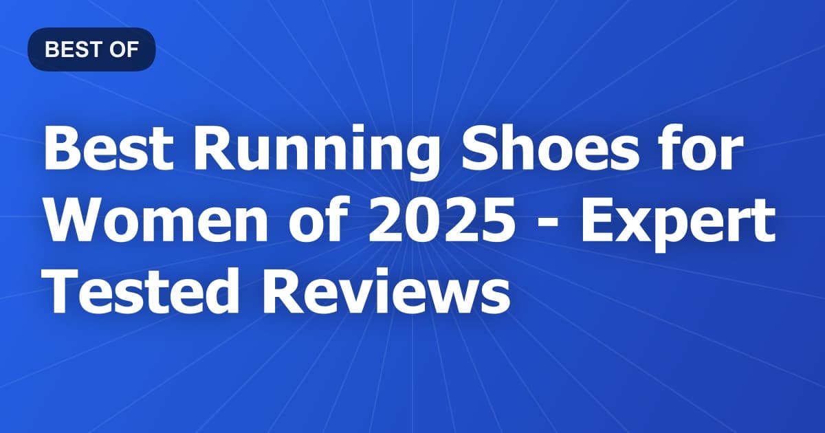 Best Running Shoes for Women of 2026 - Expert Tested Reviews
