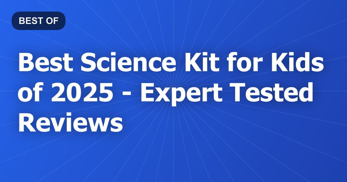 Best Science Kit for Kids of 2026 - Expert Tested Reviews