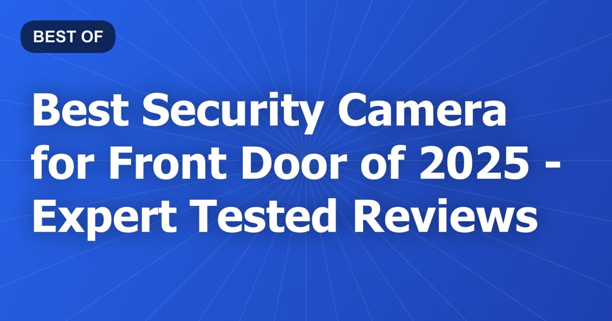 Best Security Camera for Front Door of 2026 - Expert Tested Reviews