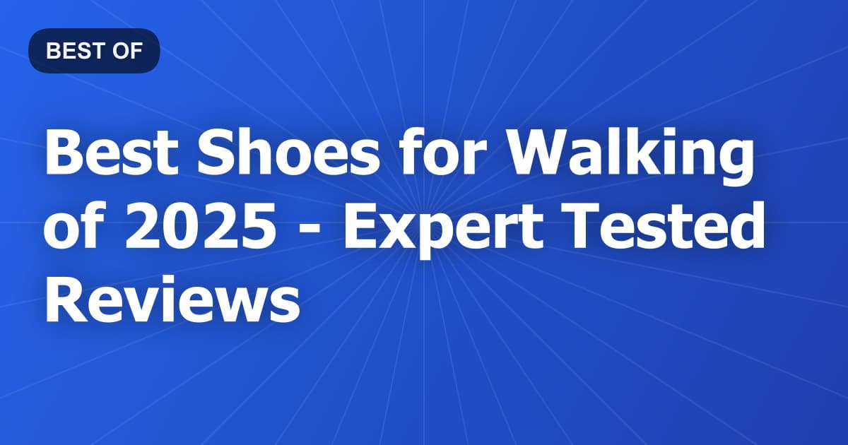 Best Shoes for Walking of 2026 - Expert Tested Reviews
