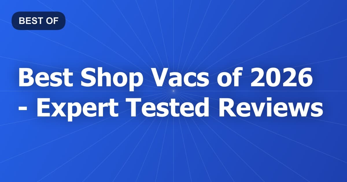 Best Shop Vacs of 2026 - Expert Tested Reviews
