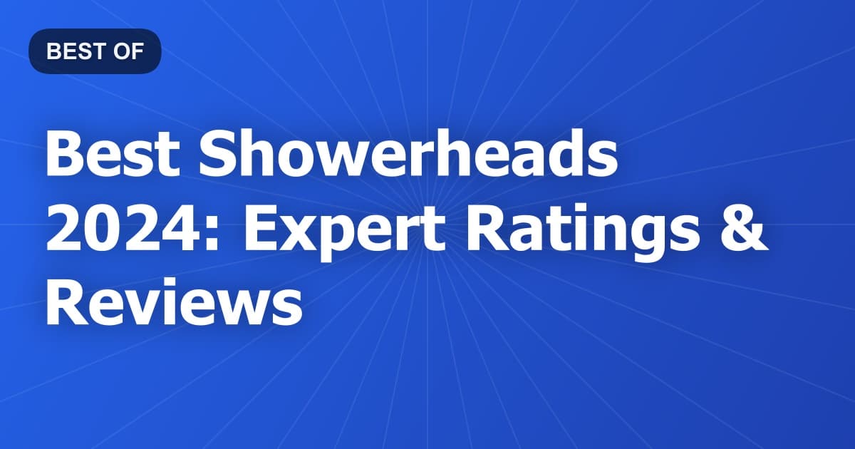 Best Showerheads 2024: Expert Ratings & Reviews
