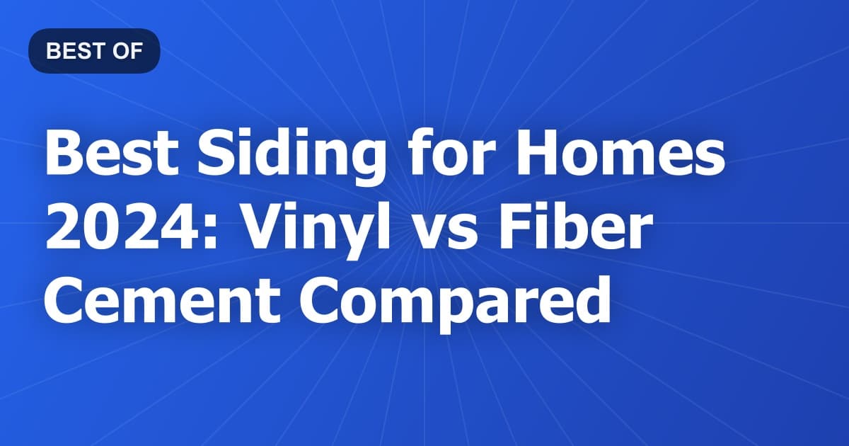 Best Siding for Homes 2024: Vinyl vs Fiber Cement Compared