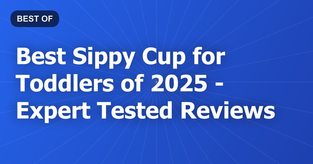 Best Sippy Cup for Toddlers of 2026 - Expert Tested Reviews