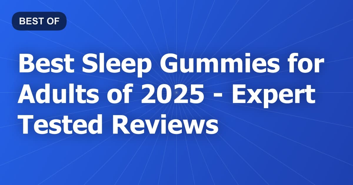 Best Sleep Gummies for Adults of 2026 - Expert Tested Reviews