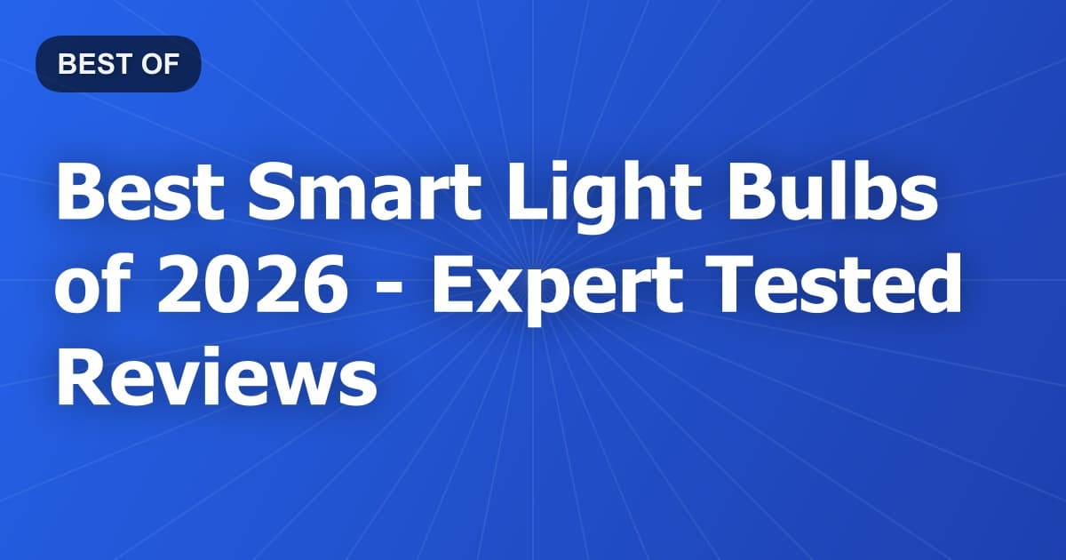Best Smart Light Bulbs of 2026 - Expert Tested Reviews