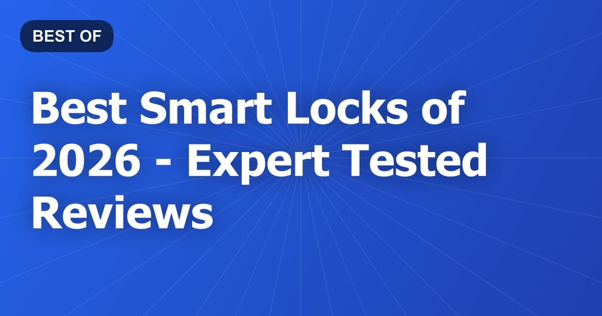 Best Smart Locks of 2026 - Expert Tested Reviews