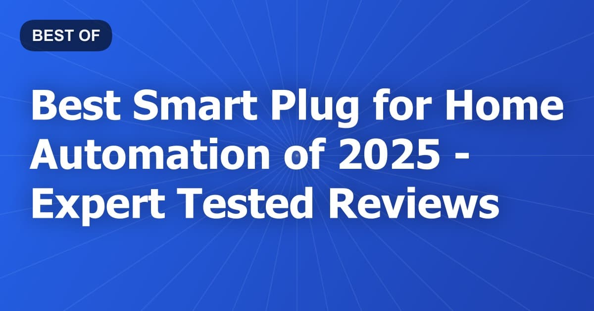 Best Smart Plug for Home Automation of 2026 - Expert Tested Reviews