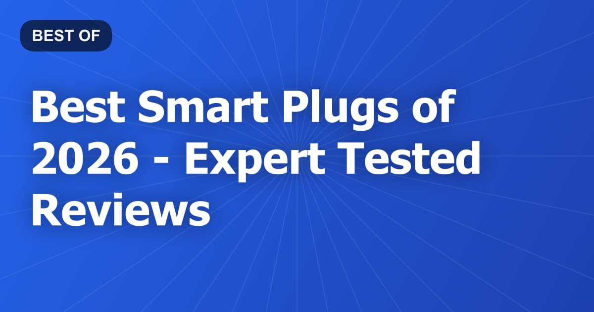 Best Smart Plugs of 2026 - Expert Tested Reviews