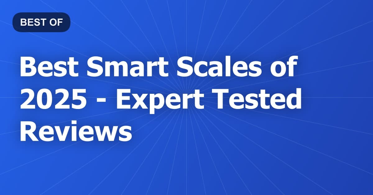 Best Smart Scales of 2026 - Expert Tested Reviews
