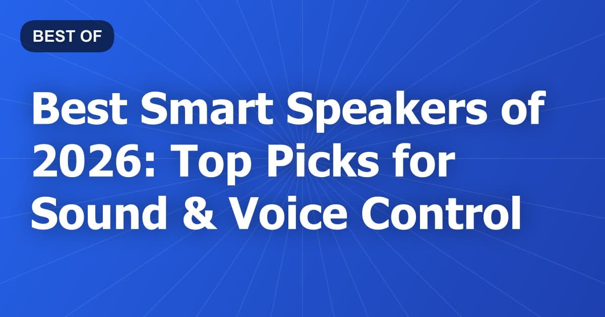 Best Smart Speakers of 2026: Top Picks for Sound & Voice Control